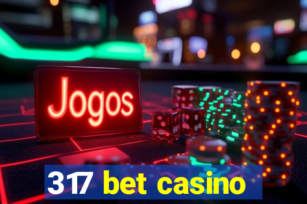 317 bet casino